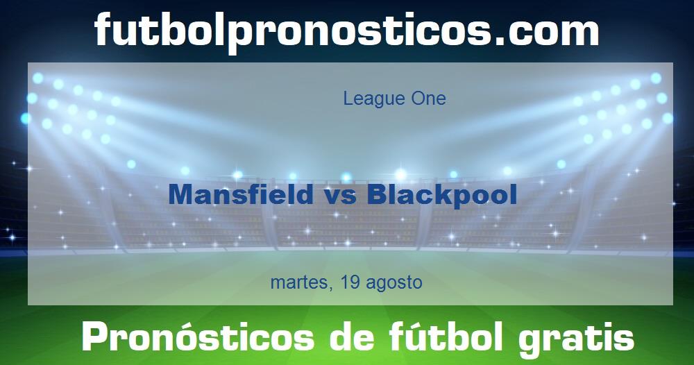 Mansfield vs Blackpool Mansfield vs Blackpool