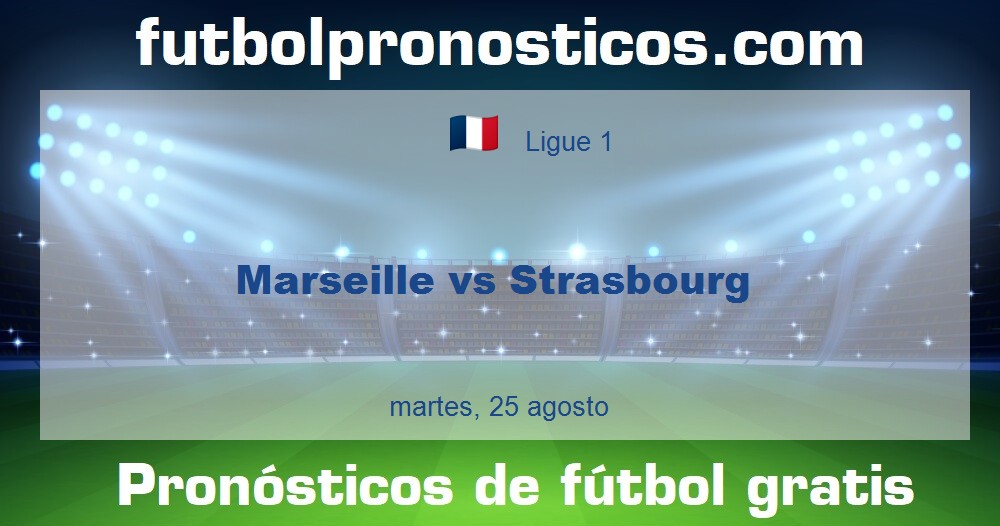 Marseille vs Strasbourg Marseille vs Strasbourg