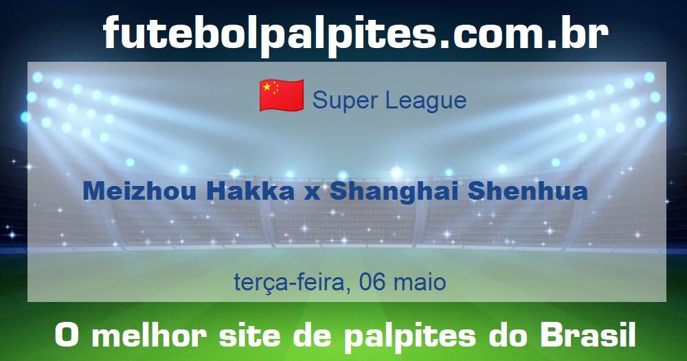 Meizhou Hakka x Shanghai Shenhua Meizhou Hakka x Shanghai Shenhua