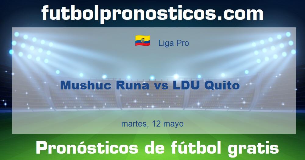 Mushuc Runa vs LDU Quito