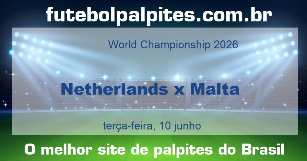 Netherlands x Malta Netherlands x Malta