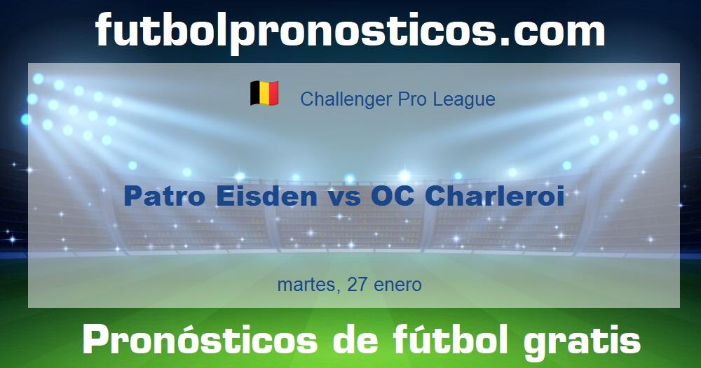 Patro Eisden vs OC Charleroi