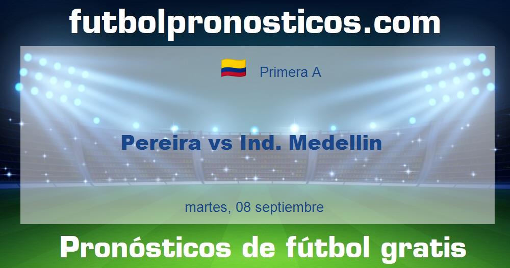 Pereira vs Ind. Medellin Pereira vs Ind. Medellin