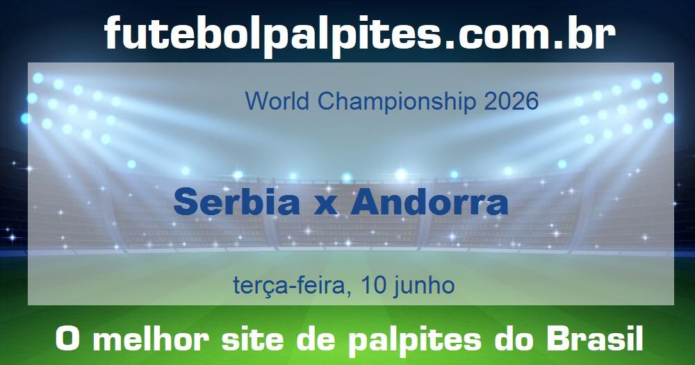 Serbia x Andorra Serbia x Andorra