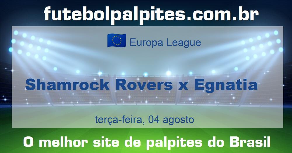 Shamrock Rovers x Egnatia Shamrock Rovers x Egnatia