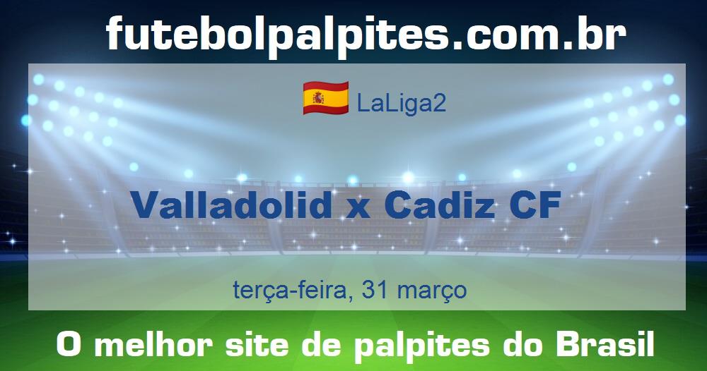 Valladolid x Cadiz CF