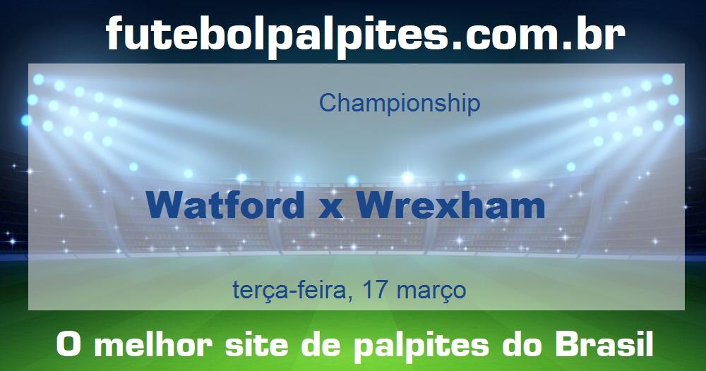 Watford x Wrexham Watford x Wrexham