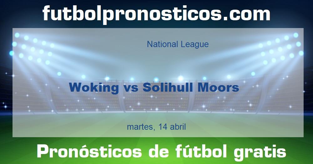 Woking vs Solihull Moors