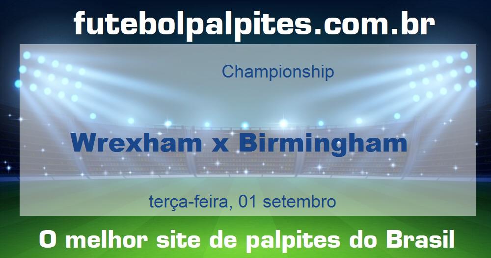 Wrexham x Birmingham Wrexham x Birmingham