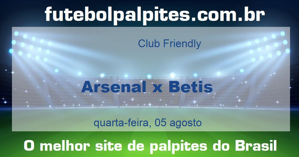 Arsenal x Betis Arsenal x Betis