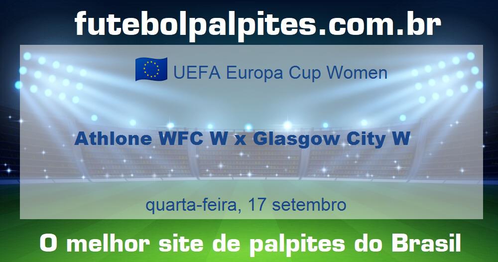 Athlone WFC W x Glasgow City W Athlone WFC W x Glasgow City W