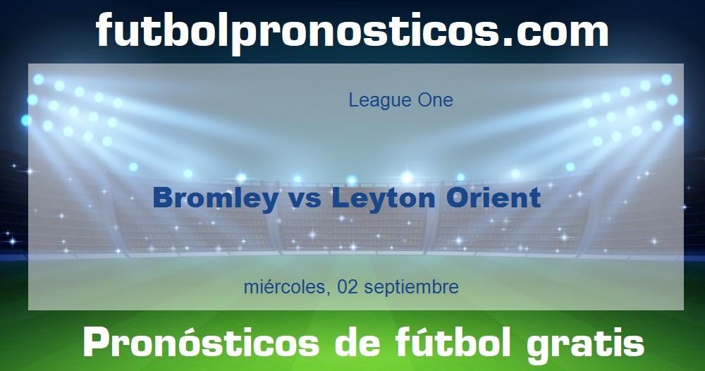 Bromley vs Leyton Orient Bromley vs Leyton Orient