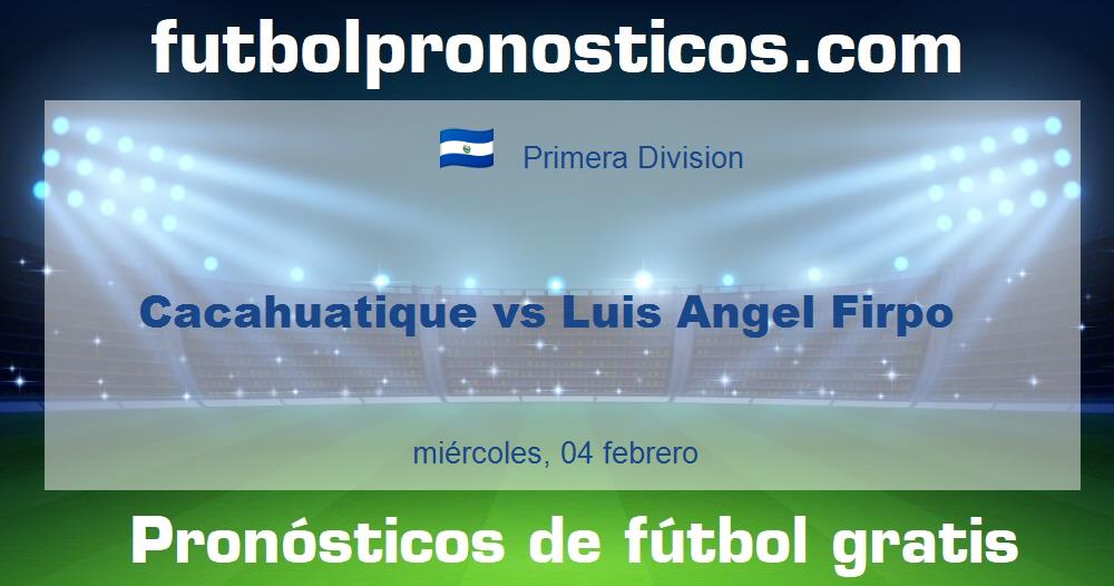 Cacahuatique vs Luis Angel Firpo