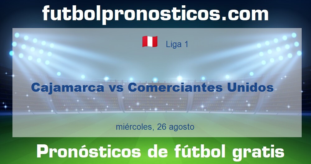 Cajamarca vs Comerciantes Unidos Cajamarca vs Comerciantes Unidos