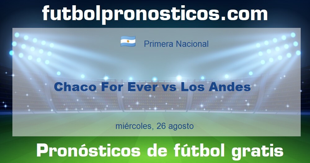 Chaco For Ever vs Los Andes Chaco For Ever vs Los Andes