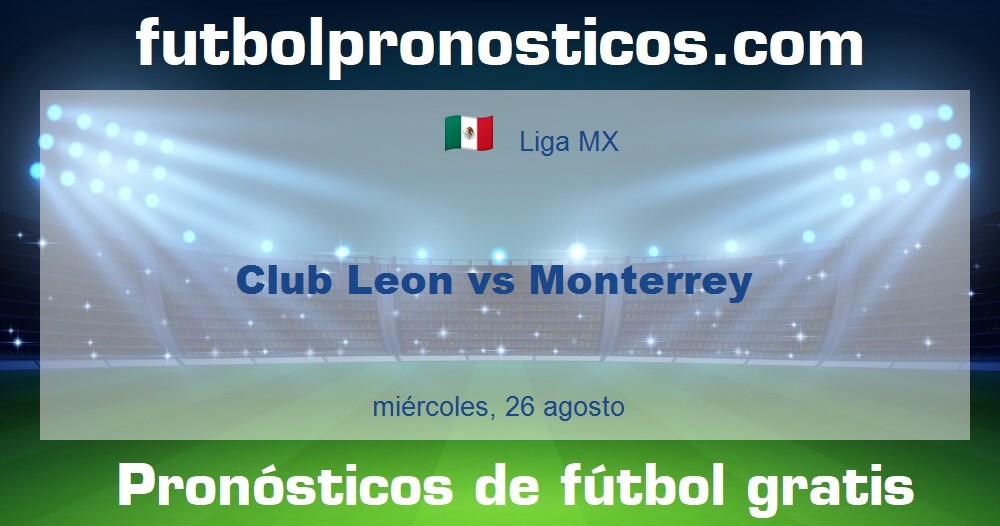 Club Leon vs Monterrey