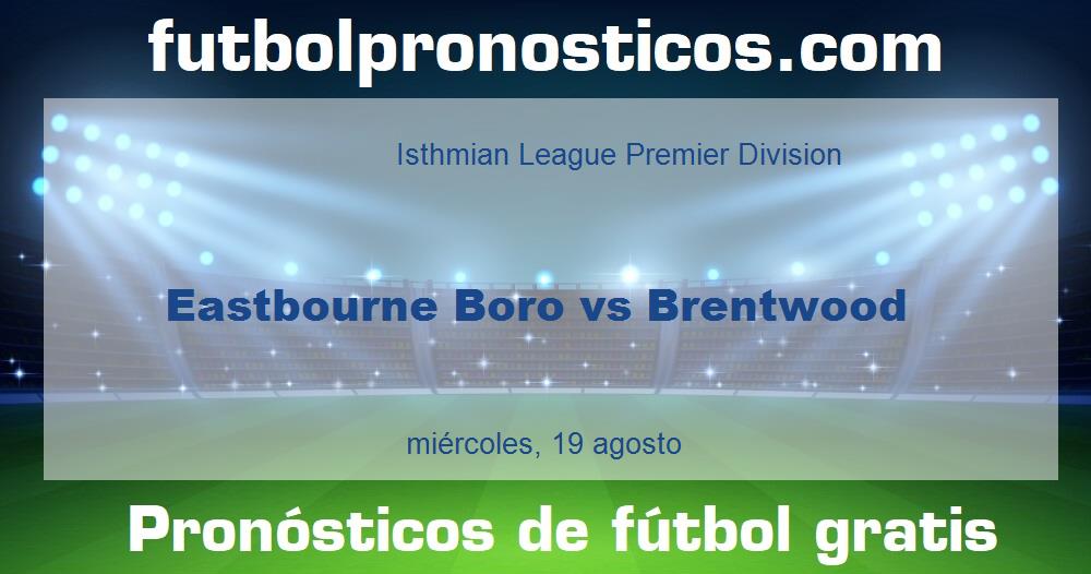 Eastbourne Boro vs Brentwood Eastbourne Boro vs Brentwood