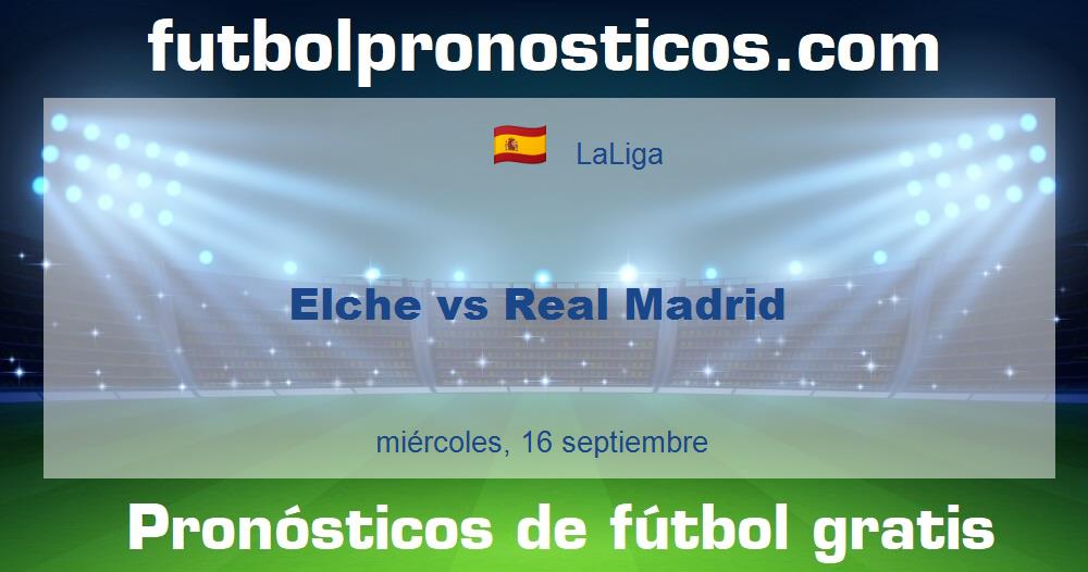 Elche vs Real Madrid