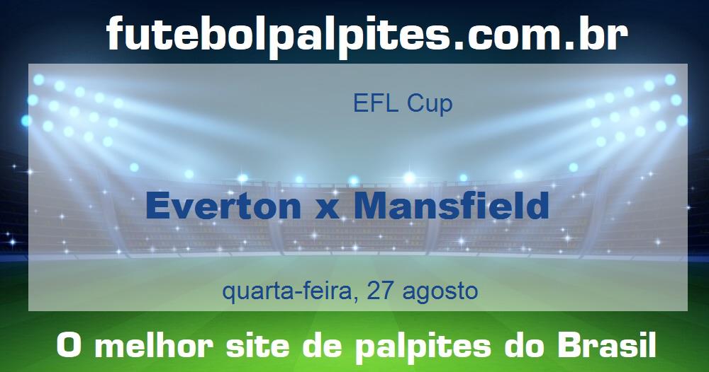Everton x Mansfield Everton x Mansfield