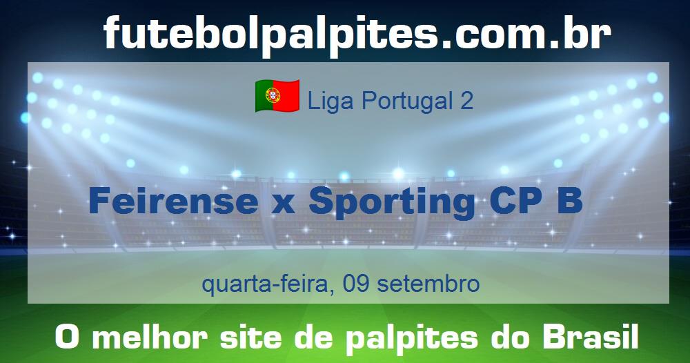 Feirense x Sporting CP B Feirense x Sporting CP B