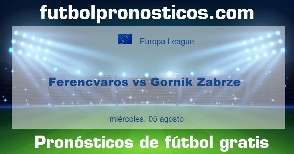 Ferencvaros vs Gornik Zabrze Ferencvaros vs Gornik Zabrze