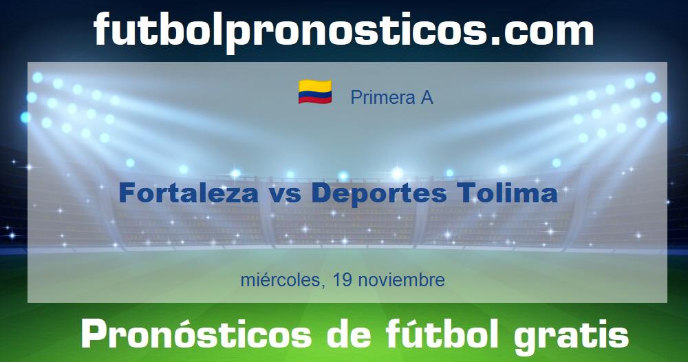 Fortaleza vs Deportes Tolima
