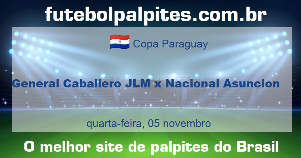 General Caballero JLM x Nacional Asuncion General Caballero JLM x Nacional Asuncion