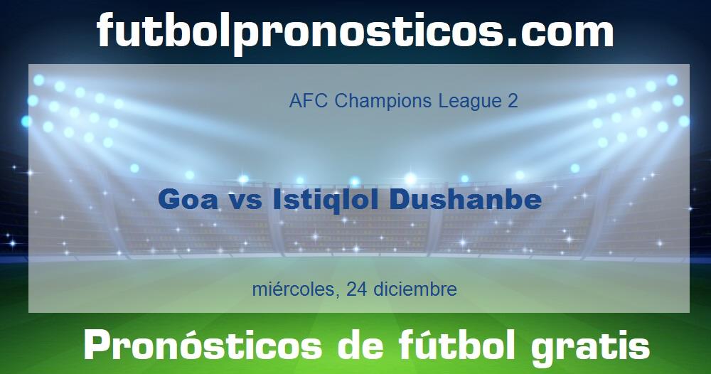 Goa vs Istiqlol Dushanbe
