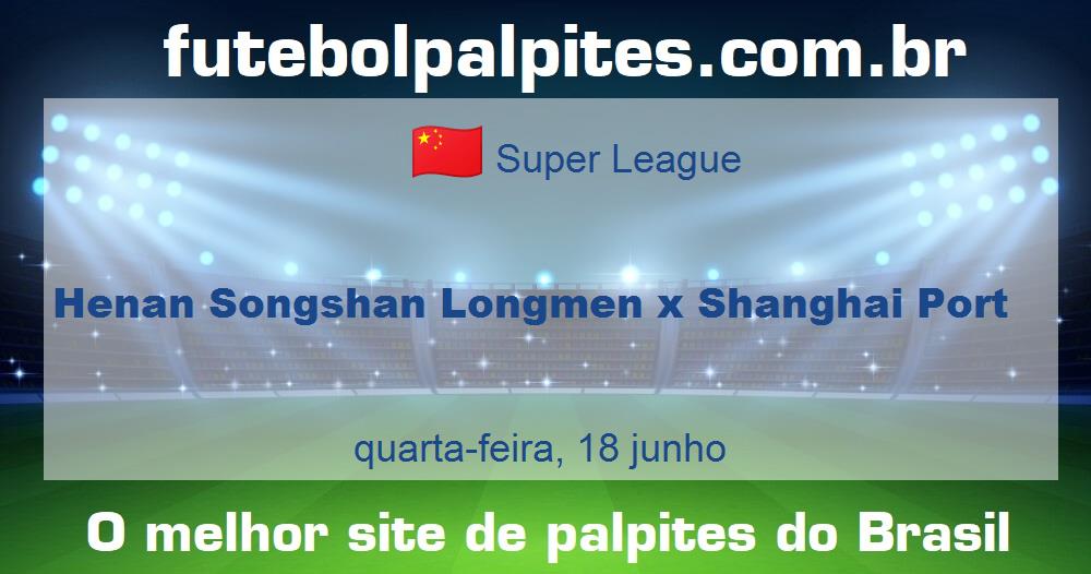 Henan Songshan Longmen x Shanghai Port Henan Songshan Longmen x Shanghai Port