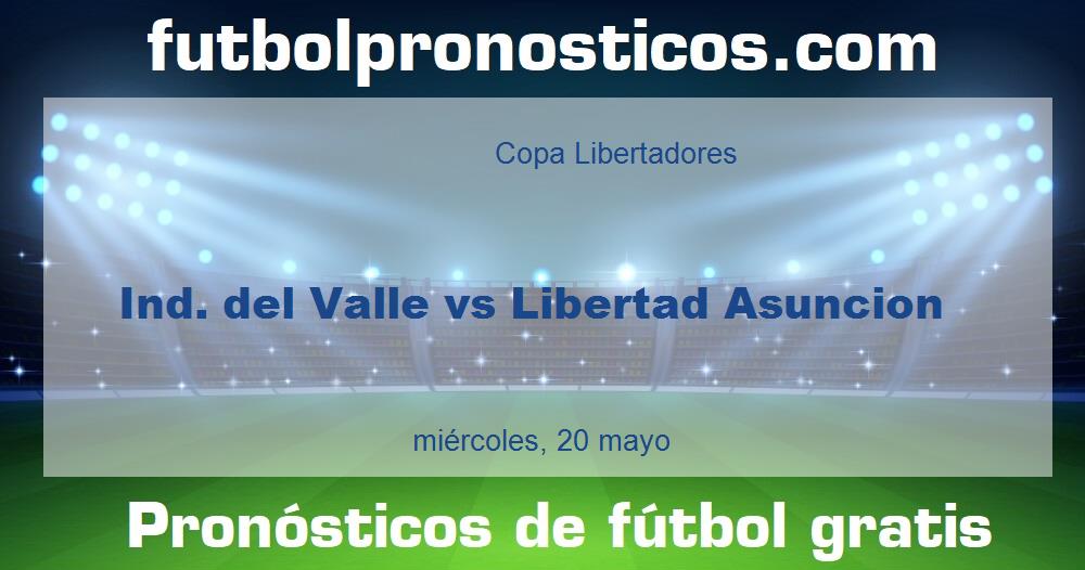 Ind. del Valle vs Libertad Asuncion