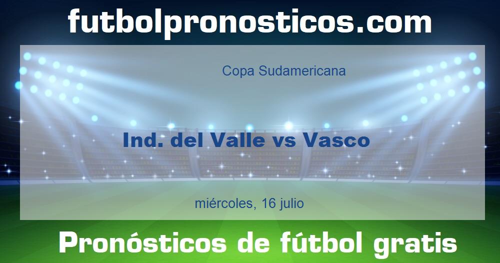 Ind. del Valle vs Vasco Ind. del Valle vs Vasco