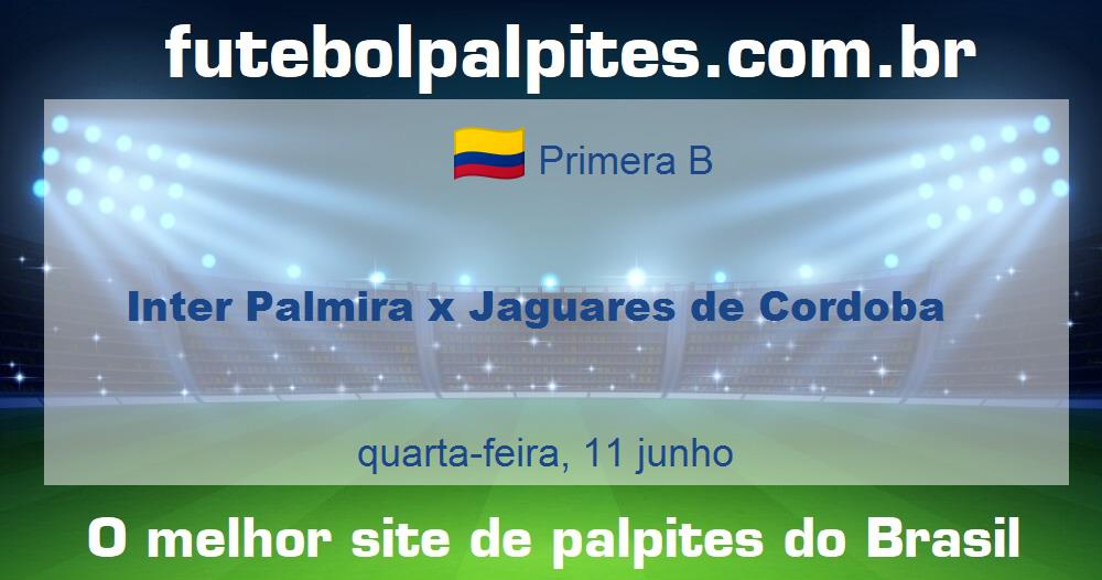 Inter Palmira x Jaguares de Cordoba Inter Palmira x Jaguares de Cordoba
