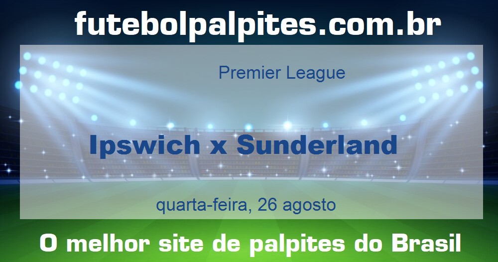 Ipswich x Sunderland Ipswich x Sunderland