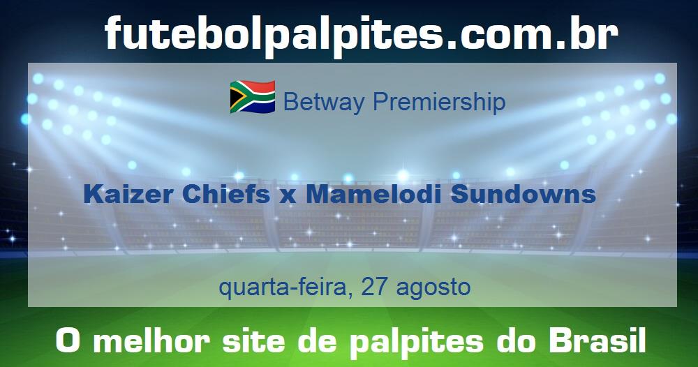Kaizer Chiefs x Mamelodi Sundowns Kaizer Chiefs x Mamelodi Sundowns