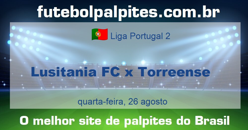 Lusitania FC x Torreense