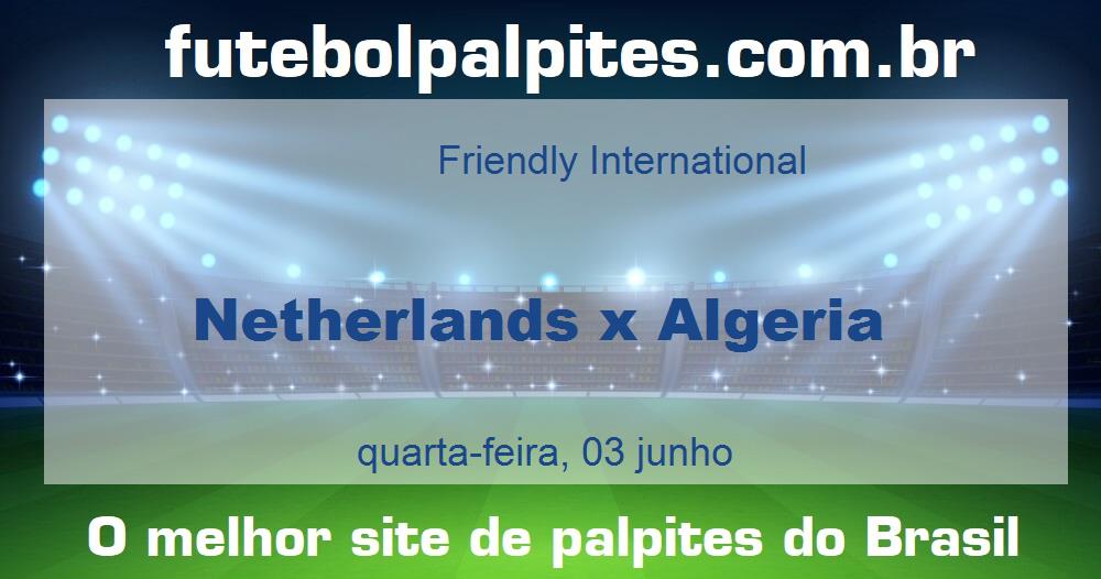 Netherlands x Algeria Netherlands x Algeria
