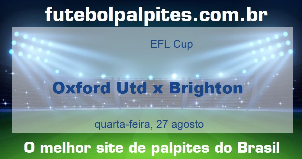 Oxford Utd x Brighton Oxford Utd x Brighton