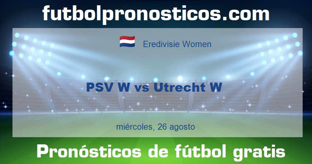 PSV W vs Utrecht W PSV W vs Utrecht W