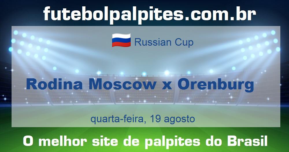 Rodina Moscow x Orenburg Rodina Moscow x Orenburg