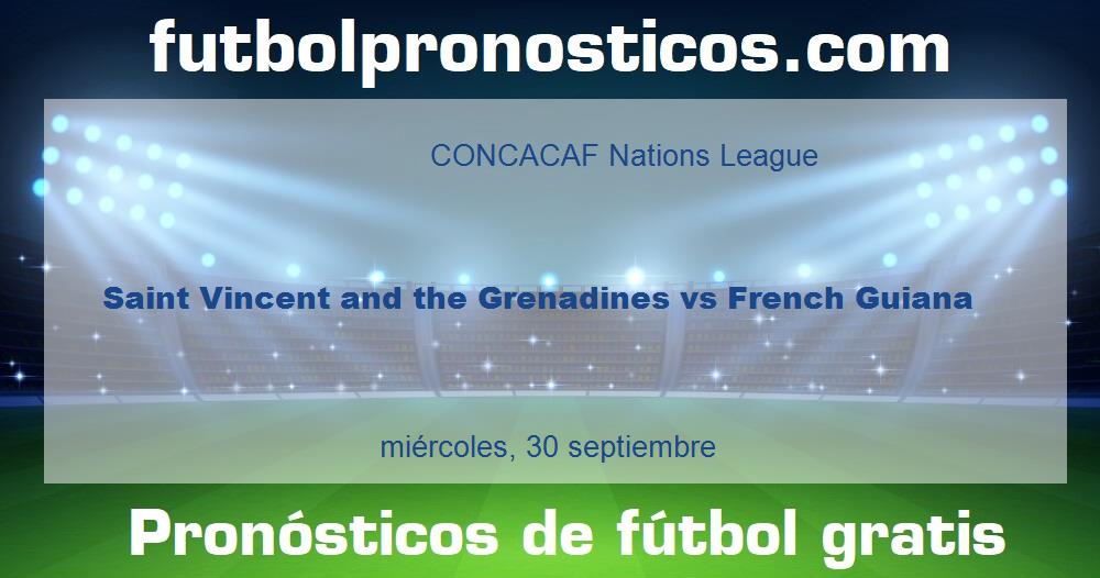 Saint Vincent and the Grenadines vs French Guiana Saint Vincent and the Grenadines vs French Guiana