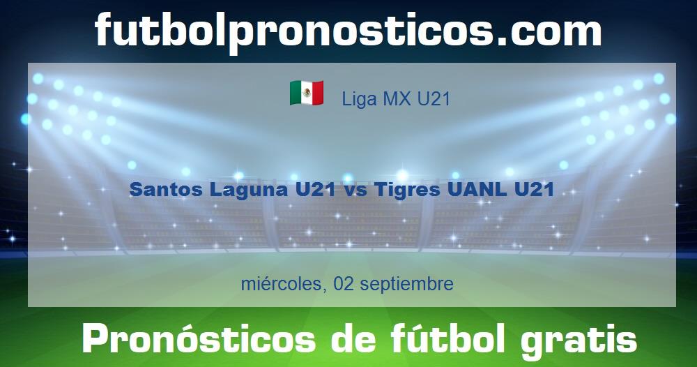 Santos Laguna U21 vs Tigres UANL U21 Santos Laguna U21 vs Tigres UANL U21