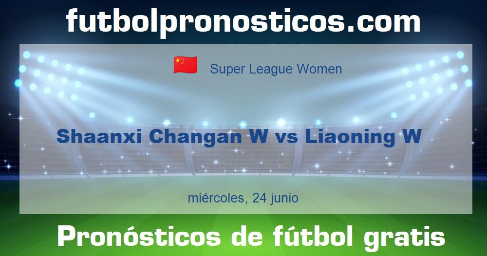 Shaanxi Changan W vs Liaoning W