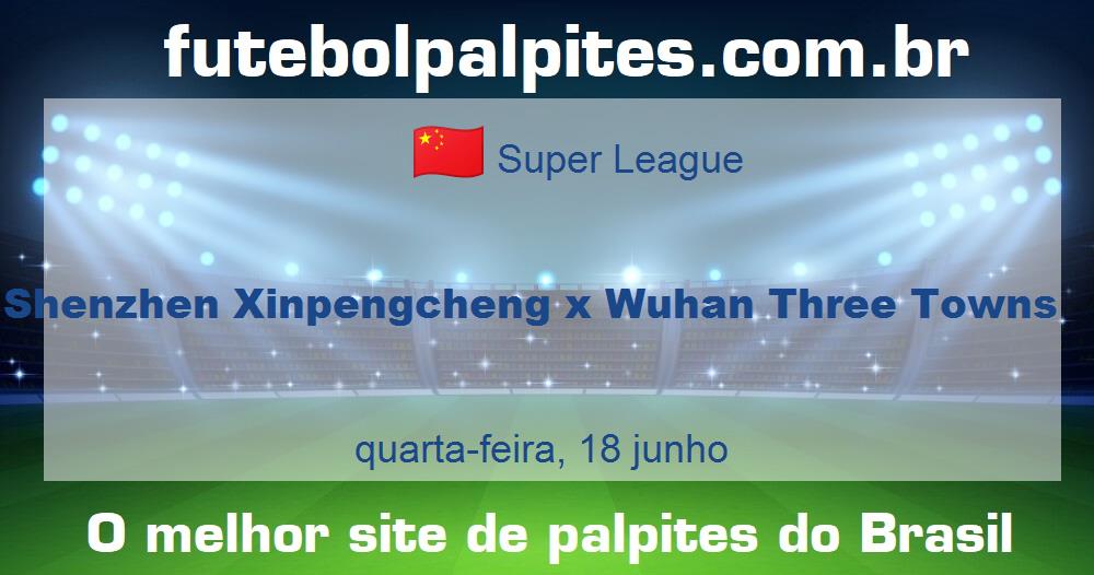 Shenzhen Xinpengcheng x Wuhan Three Towns Shenzhen Xinpengcheng x Wuhan Three Towns