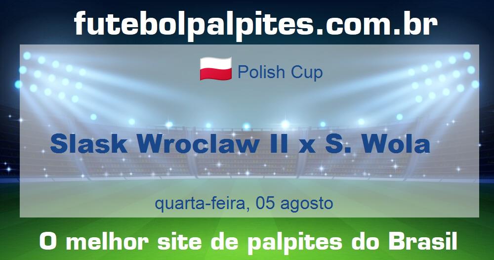 Slask Wroclaw II x S. Wola Slask Wroclaw II x S. Wola