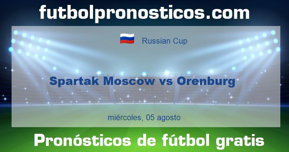 Spartak Moscow vs Orenburg Spartak Moscow vs Orenburg