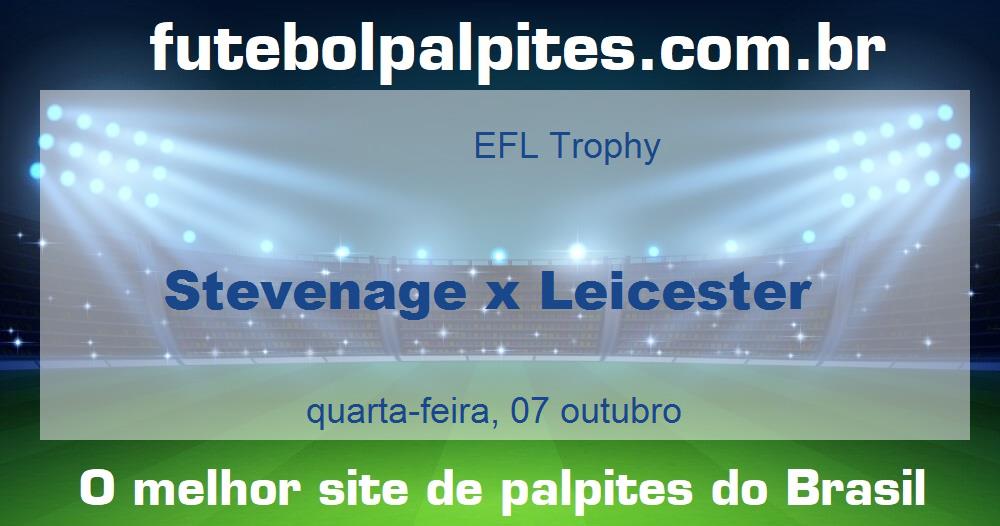 Stevenage x Leicester Stevenage x Leicester