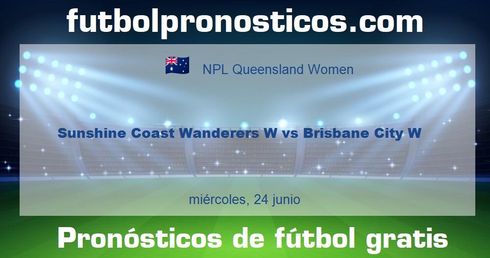 Sunshine Coast Wanderers W vs Brisbane City W Sunshine Coast Wanderers W vs Brisbane City W