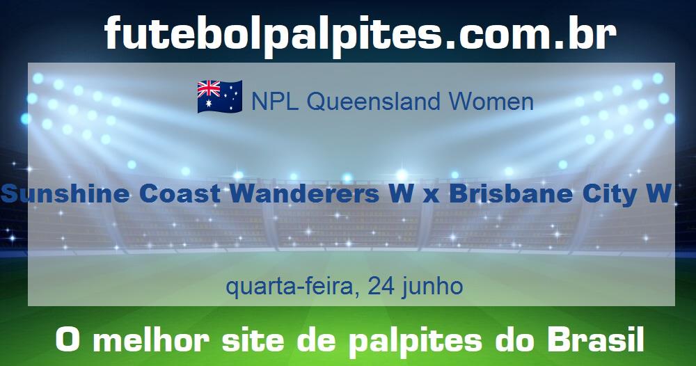 Sunshine Coast Wanderers W x Brisbane City W Sunshine Coast Wanderers W x Brisbane City W