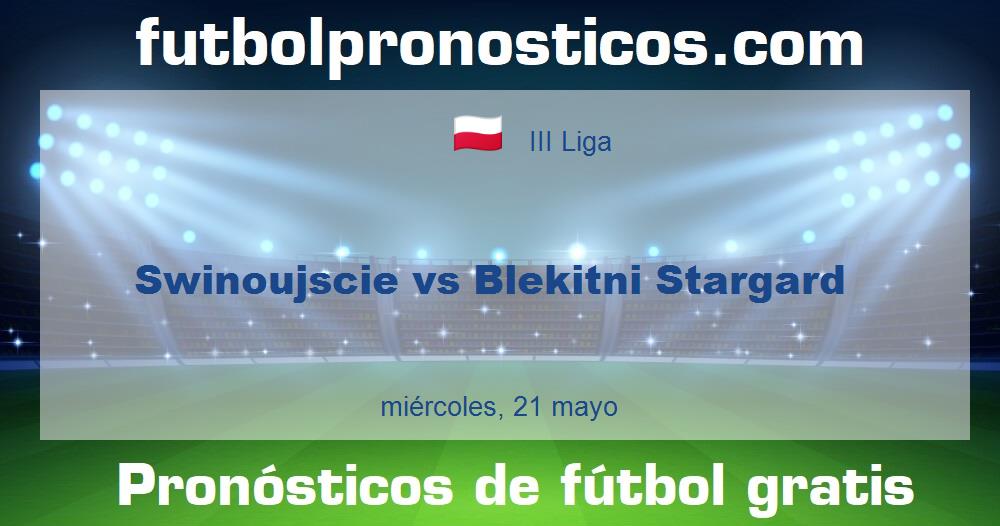 Swinoujscie vs Blekitni Stargard Swinoujscie vs Blekitni Stargard