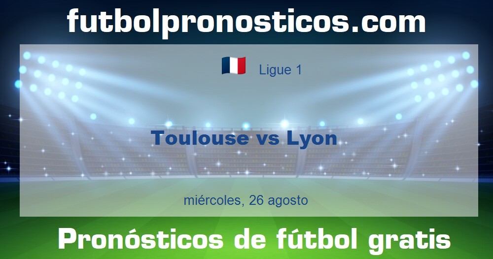 Toulouse vs Lyon Toulouse vs Lyon